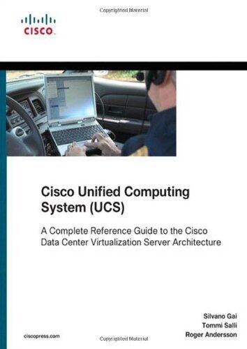 Cisco Unified Computing System (UCS) (Data Center): A Complete Reference Guide to the Cisco Data Center Virtualization Server Architecture