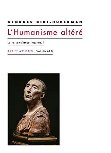 L'Humanisme Altéré: La Ressemblance Inquiète (I)