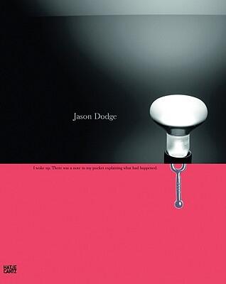 Jason Dodge: I Woke Up. There Was a Note in My Pocket Explaining What Had Happened