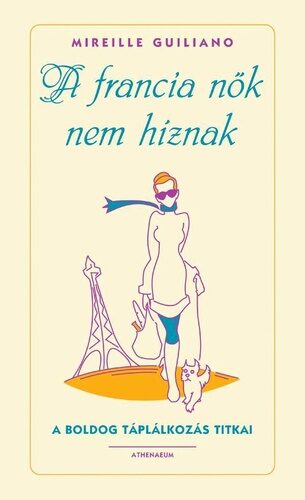A ​francia nők nem híznak: A boldog táplálkozás titkai