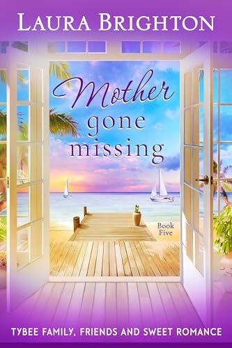 Mother Gone Missing Book 5: Tybee Family, Friends and Sweet Romance