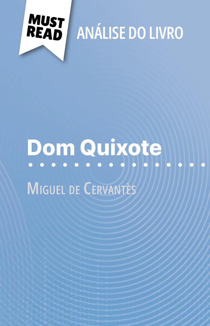 Dom Quixote de Miguel de Cervantès (Análise do livro): Análise completa e resumo pormenorizado do trabalho