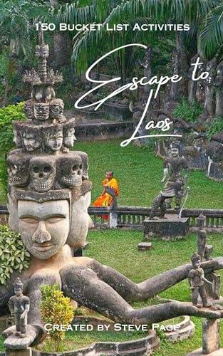 Escape to Laos: 150 Bucket List Activities