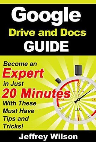 Google Drive and Docs Guide: Become an Expert in Just 20 Minutes With These Must Have Tips and Tricks!
