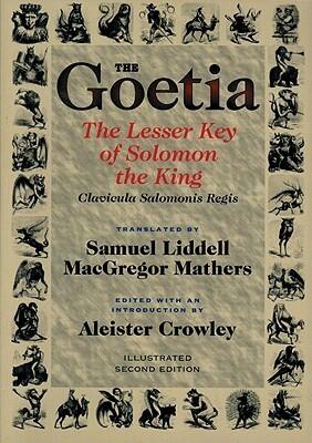 The Goetia: The Lesser Key of Solomon the King (Lemegeton - Clavicula Salomonis Regis, Book 1)