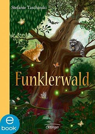 Funklerwald: Packende Freundschaftsgeschichte über den Umgang mit Fremden für Kinder ab 8 Jahren
