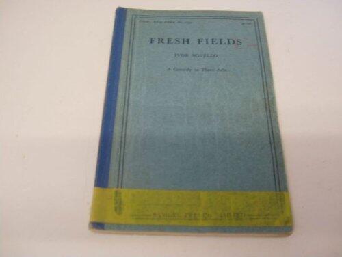 Fresh fields: A comedy in three acts