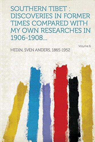 Southern Tibet: Discoveries in Former Times Compared with My Own Researches in 1906-1908... Volume 6