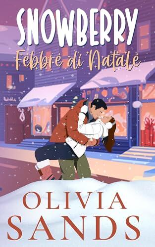 Febbre di Natale: Un Romanzo di Natale Accogliente in una Piccola Cittadina (Snowberry Hill - Italiano Vol. 2)