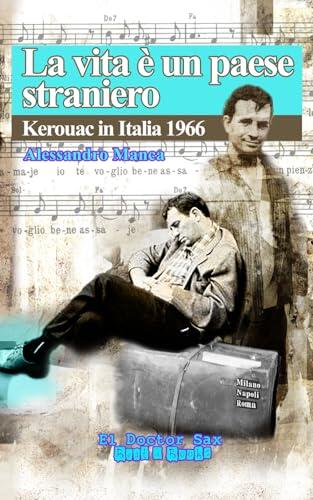 LA VITA È UN PAESE STRANIERO: KEROUAC IN ITALIA 1966: (El Doctor Sax -. Crazy Diamonds)