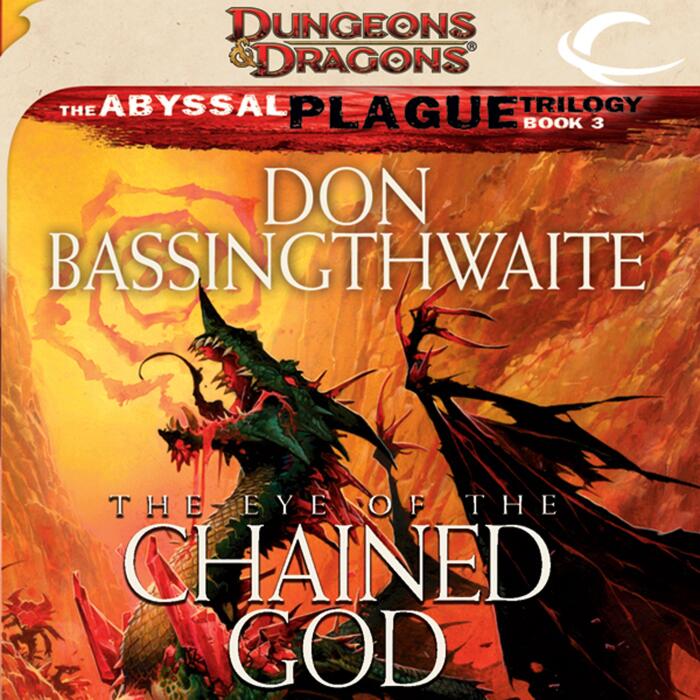 The Eye of the Chained God: Dungeons & Dragons: The Abyssal Plague, Book 3