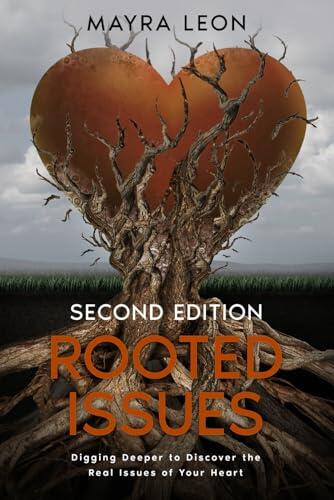 Rooted Issues: Digging Deeper to Discover the Real Issues of Your Heart