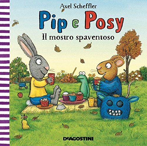 Il mostro spaventoso. Pip e Posy