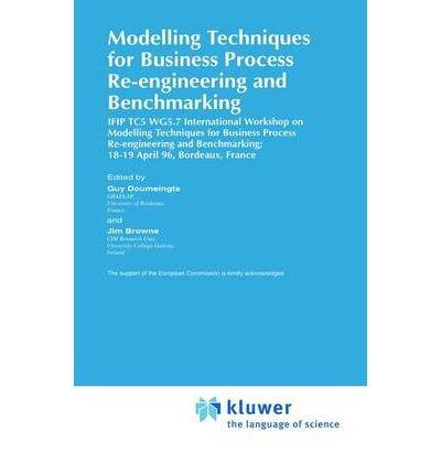 Modelling Techniques for Business Process Re-engineering and Benchmarking