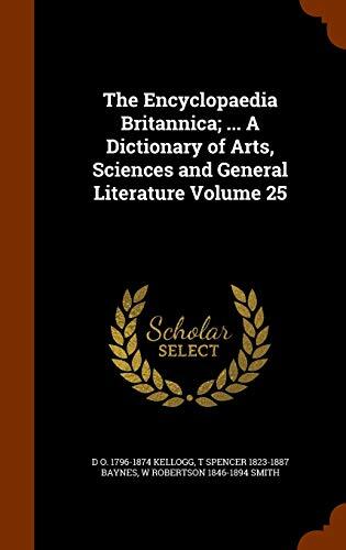 The Encyclopaedia Britannica; ... A Dictionary of Arts, Sciences and General Literature Volume 25