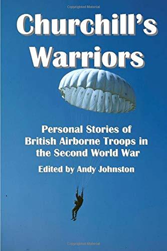 Churchill's Warriors: Personal Stories of British Airborne Troops in the Second World War