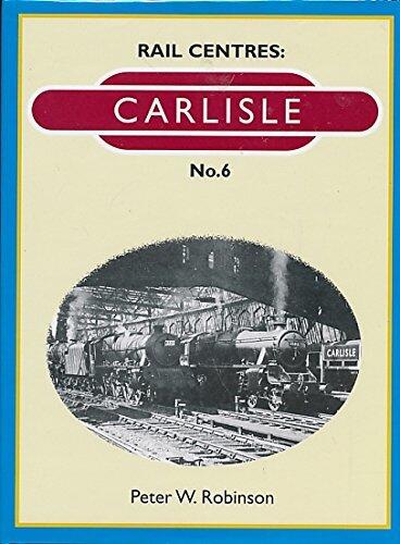 Carlisle: Rail Centres No. 6