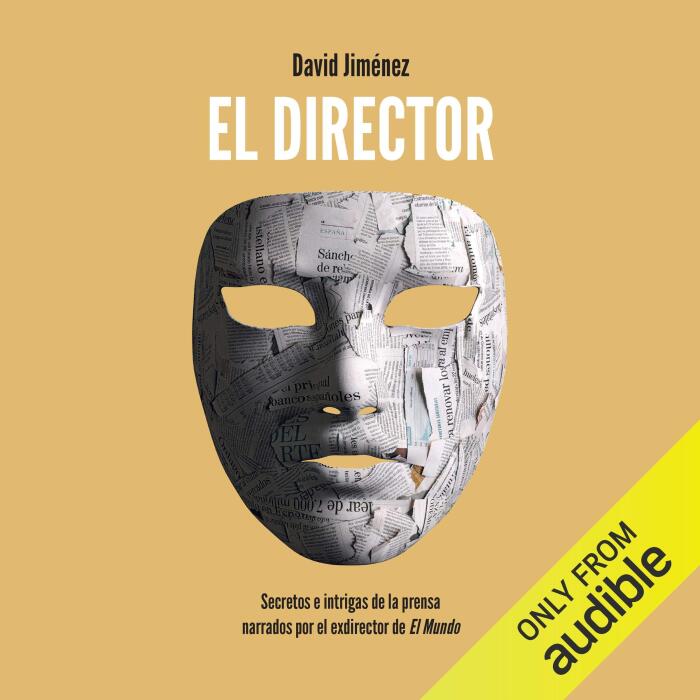 El director (Narración en Catalán) [The Director]: Secretos e intrigas de la prensa narrados por el exdirector de El Mundo [Secrets and Intrigues of the Press Narrated by the Former Director of El Mundo]
