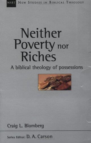 Neither Poverty nor Riches: A Biblical Theology of Possessions
