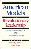 The American Model of Revolutionary Leadership