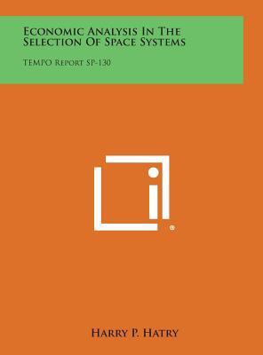 Economic Analysis in the Selection of Space Systems: Tempo Report (SP-130)