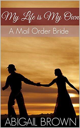 My Life is My Own: A Mail Order Bride