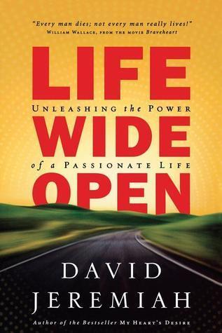 Life Wide Open: Unleashing the Power of a Passionate Life