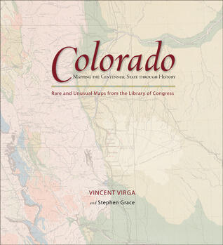Colorado: Mapping the Centennial State through History: Rare and Unusual Maps from the Library of Congress