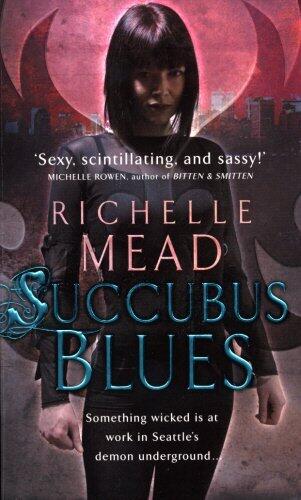 Succubus Blues: 1 (Georgina Kincaid 1) by Richelle Mead (1-Aug-2007) Paperback