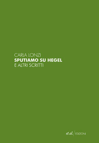 Sputiamo Su Hegel e Altri Scritti