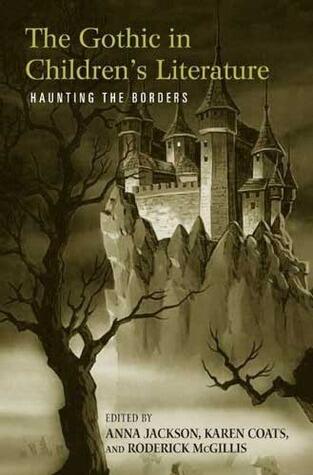 The Gothic in Children's Literature: Haunting the Borders (Children's Literature and Culture