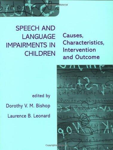 Speech and Language Impairments in Children: Causes, Characteristics, Intervention and Outcome by Dorothy V.M Bishop (Editor), Lawrence Leonard (Editor) (22-Feb-2001) Paperback