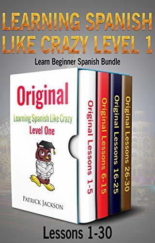 Learning Spanish Like Crazy Level 1 (Original Version): Learn Beginner Spanish Bundle (Lessons 1 to 30)