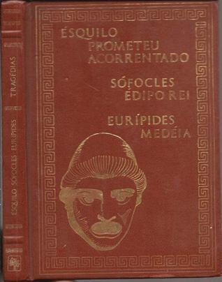 Prometeu Acorrentado / Édipo Rei / Medéia