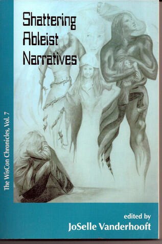 The Wiscon Chronicles (Volume 7): Shattering Ableist Narratives