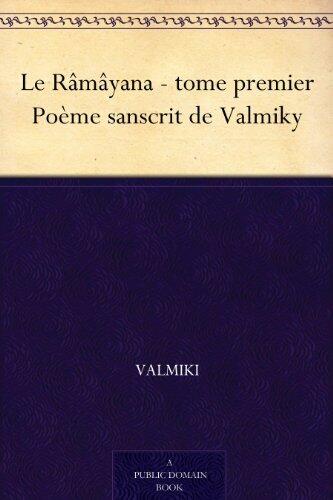 Le Râmâyana - tome premier Poème sanscrit de Valmiky