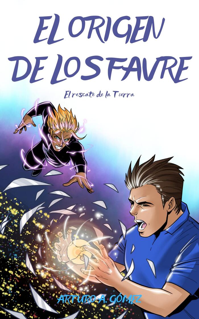 EL ORIGEN DE LOS FAVRE: Vive una nueva aventura épica con tus superhéroes favoritos (Libro 4)