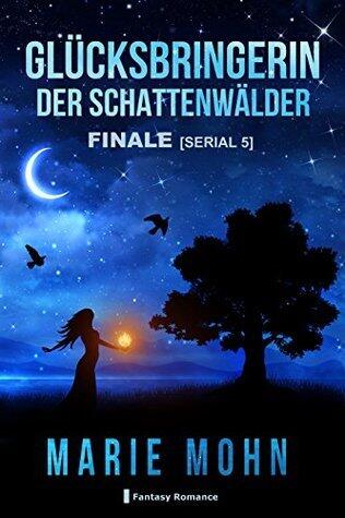 Glücksbringerin der Schattenwälder -  Finale: Serial 5