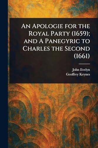 An Apologie for the Royal Party (1659); and A Panegyric to Charles the Second