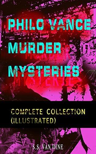 PHILO VANCE MURDER MYSTERIES - Complete Collection (Illustrated): The Benson Murder Case, The Canary Murder Case, The Greene Murder Case, The Bishop Murder ... Dragon Murder Case, The Casino Murder Case...