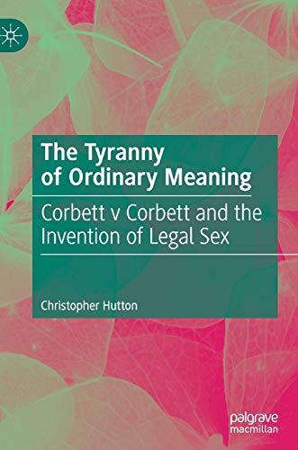 The Tyranny of Ordinary Meaning: Corbett (v. Corbett) and the Invention of Legal Sex