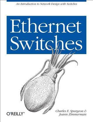 Ethernet Switches: An Introduction to Network Design with Switches