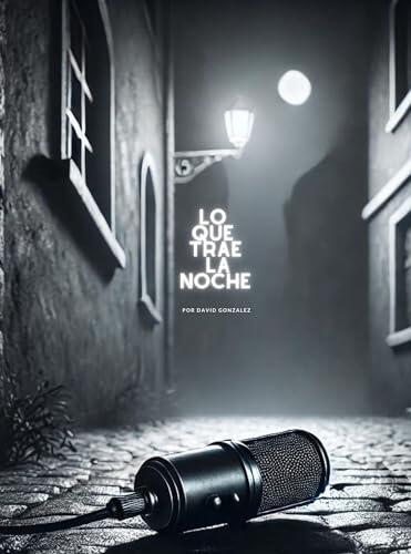 LO QUE TRAE LA NOCHE: "Lo que trae la noche: El thriller psicológico donde las confesiones nocturnas desatan un peligroso juego mortal"