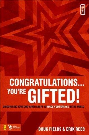 Congratulations ... You're Gifted!: Discovering Your God-Given Shape to Make a Difference in the World