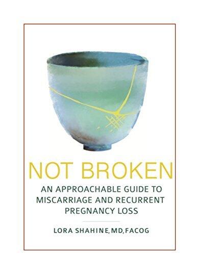 Not Broken (An Approachable Guide to Miscarriage and Recurrent Pregnancy Loss)