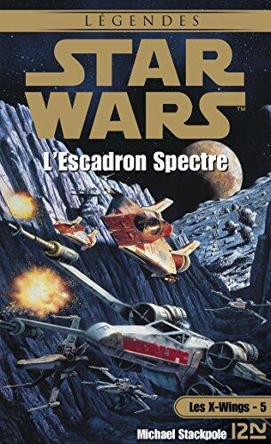Star Wars - numéro 28 Les X-Wings - tome 5 L'escadron Spectre