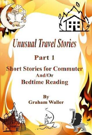 Unusual Travel Stories - Part 1