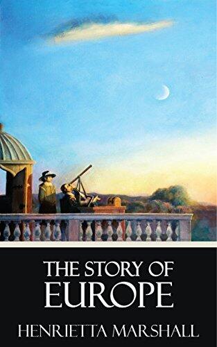 The Story of Europe [Quintessential Classics] [Illustrated]