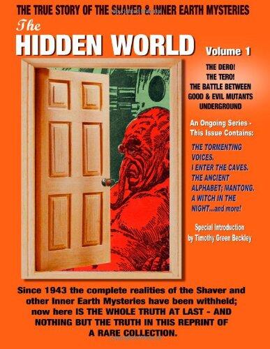 The Hidden World (Volume One): The Dero! The Tero! The Battle Between Good and Evil Underground - The True Story of the Shaver & Inner Earth Mysteries