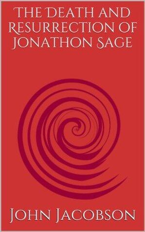 The Death and Resurrection of Jonathon Sage